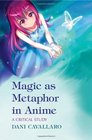 Magic as Metaphor in Anime A Critical Study