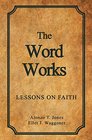 The Word Works Lessons on Faith