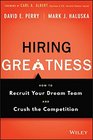 Hiring Greatness How to Recruit Your Dream Team and Crush the Competition