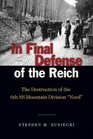In Final Defense of the Reich The Destruction of the 6th SS Mountain Division Nord
