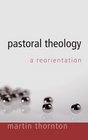 Pastoral Theology A Reorientation