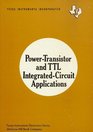 Power Transistor and Transistortransistor Logic Integrated Circuit Applications