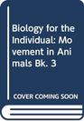 Biology for the Individual Movement in Animals Bk 3