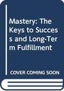 Mastery  The Keys to Success and LongTerm Fulfillment