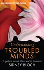 Understanding Troubled Minds A Guide to Mental Illness and Its Treatment