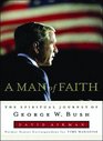 A Man of Faith The Spiritual Journey of George W Bush Library Edition