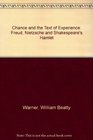 Chance and the Text of Experience Freud Nietzsche and Shakespeare's Hamlet