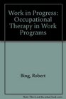 Work in Progress Occupational Therapy in Work Programs