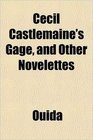 Cecil Castlemaine's Gage and Other Novelettes