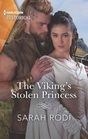 The Viking's Stolen Princess (Harlequin Historical, No 1622)