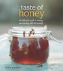 Taste of Honey The Definitive Guide to Tasting and Cooking with 40 Varietals