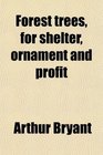 Forest trees for shelter ornament and profit