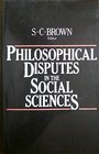 Philosophical Disputes in the Social Sciences