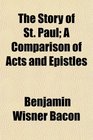 The Story of St Paul A Comparison of Acts and Epistles