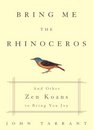 Bring Me the Rhinoceros  And Other Zen Koans to Bring You Joy