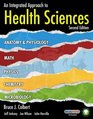 An Integrated Approach to Health Sciences Anatomy and Physiology Math Chemistry and Medical Microbiology
