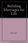 Building Marriages for Life