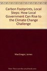 Carbon Footprints Local Steps How Local Government Can Rise to the Climate Change Challenge