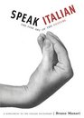 Speak Italian The Fine Art Of The Gesture  A Supplement to the Italian Dictionary