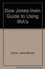 The Dow Jones-Irwin guide to using IRAs