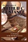 The Biography of Arthur C. Custance, A Christian in a World of Science