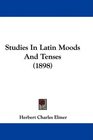 Studies In Latin Moods And Tenses