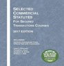 Selected Commercial Statutes for Secured Transactions Courses 2017 Edition