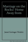 Marriage on the Rocks/ Home Away from