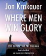 Where Men Win Glory The Odyssey of Pat Tillman