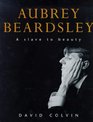 Aubrey Beardsley A Slave to Beauty