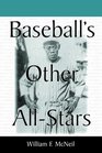 Baseball's Other AllStars The Greatest Players from the Negro Leagues the Japanese Leagues the Mexican League and the Pre1960 Winter Leagues in Cuba Puerto Rico and the Dominican Republic