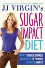 JJ Virgin's Sugar Impact Diet Drop 7 Hidden Sugars Lose Up to 10 Pounds in Just 2 Weeks