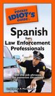 The Pocket Idiot's Guide to Spanish for Law Enforcement Professionals (Pocket Idiot's Guides)