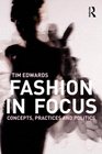 Fashion In Focus Concepts Practices and Politics