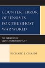 Counterterror Offensives for the Ghost War World The Rudiments of Counterterrorism Policy