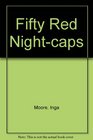 Fifty Red Nightcaps