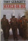 March or Die A New History of the French Foreign Legion