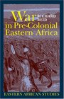 War in PreColonial Eastern Africa The Patterns and Meanings of StateLevel Conflict in the 19th Century
