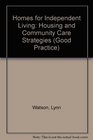 Homes for Independent Living Housing and Community Care Strategies