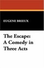 The Escape A Comedy in Three Acts