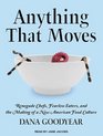 Anything That Moves Renegade Chefs Fearless Eaters and the Making of a New American Food Culture