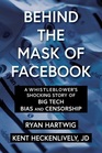 Behind the Mask of Facebook A Whistleblowers Shocking Story of Big Tech Bias and Censorship