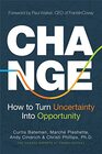 Change How to Turn Uncertainty Into Opportunity