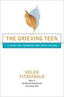 The Grieving Teen  A Guide for Teenagers and Their Friends