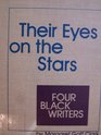 Their Eyes on the Stars Four Black Writers