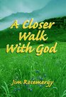 A Closer Walk With God