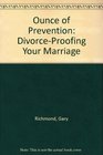 Ounce of Prevention DivorceProofing Your Marriage