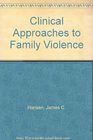 Clinical Approaches to Family Violence