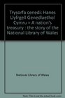 Trysorfa cenedl Hanes Llyfrgell Genedlaethol Cymru  A nation's treasury  the story of the National Library of Wales