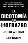 La dicotomia del liderazgo Como balancear los desafios de Extreme Ownership